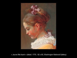 « Jeune fille lisant » (détail. 1770, 82 x 65, Washington National Gallery)
 