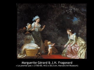 Marguerite Gérard & J.H. Fragonard
« Le premier pas » (1780-85, 44.5 x 55.3 cm, Harvard Art Museum)
 