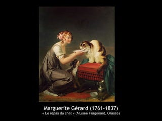 Marguerite Gérard (1761-1837)
« Le repas du chat » (Musée Fragonard, Grasse)
 