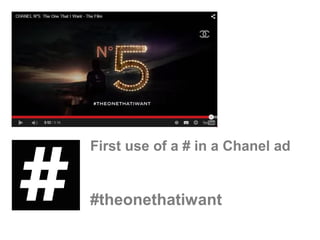 First use of a # in a Chanel ad
#theonethatiwant
 