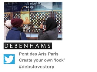 #debslovestory
Pont des Arts Paris
Create your own ‘lock’
 
