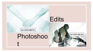 Photoshoo
t
Edits
 