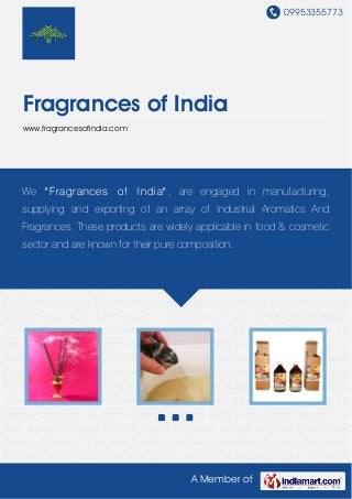 09953355773




     Fragrances of India
     www.fragrancesofindia.com




Perfume for Agarbatti Perfume for Soap Aromatic Chemical Industrial Fragrance Industrial
Aromatic Perfumes Floor CleanerI ndia" , are engaged in manufacturing, for
    We " Fragrances of            Fragrance Fragrance for Detergent Fragrance
Cream Aromatherapy Fragrance Essence for Food Perfume for Agarbatti Perfume for
     supplying and exporting of an array of Industrial Aromatics And
Soap Aromatic Chemical Industrial Fragrance Industrial Aromatic Perfumes Floor Cleaner
     Fragrances. These products are widely applicable in food & cosmetic
Fragrance Fragrance for Detergent Fragrance for Cream Aromatherapy Fragrance Essence for
Food sector andAgarbatti Perfumetheir pure composition. Industrial Fragrance Industrial
     Perfume for are known for for Soap Aromatic Chemical
Aromatic Perfumes Floor Cleaner Fragrance Fragrance for Detergent Fragrance for
Cream Aromatherapy Fragrance Essence for Food Perfume for Agarbatti Perfume for
Soap Aromatic Chemical Industrial Fragrance Industrial Aromatic Perfumes Floor Cleaner
Fragrance Fragrance for Detergent Fragrance for Cream Aromatherapy Fragrance Essence for
Food Perfume for Agarbatti Perfume for Soap Aromatic Chemical Industrial Fragrance Industrial
Aromatic Perfumes Floor Cleaner Fragrance Fragrance for Detergent Fragrance for
Cream Aromatherapy Fragrance Essence for Food Perfume for Agarbatti Perfume for
Soap Aromatic Chemical Industrial Fragrance Industrial Aromatic Perfumes Floor Cleaner
Fragrance Fragrance for Detergent Fragrance for Cream Aromatherapy Fragrance Essence for
Food Perfume for Agarbatti Perfume for Soap Aromatic Chemical Industrial Fragrance Industrial
Aromatic Perfumes Floor Cleaner Fragrance Fragrance for Detergent Fragrance for
Cream Aromatherapy Fragrance Essence for Food Perfume for Agarbatti Perfume for
Soap Aromatic Chemical Industrial Fragrance Industrial Aromatic Perfumes Floor Cleaner
Fragrance Fragrance for Detergent Fragrance for Cream Aromatherapy Fragrance Essence for
Food Perfume for Agarbatti Perfume for Soap Aromatic Chemical Industrial Fragrance Industrial

                                                  A Member of
 