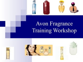 Avon Fragrance
Training Workshop
 