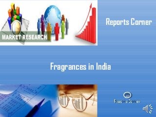 RC
Reports Corner
Fragrances in India
 