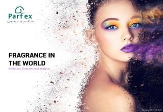 FRAGRANCE IN
THE WORLD
Evolution, forecasts and analysis
Marketing PARFEX CBE-0320
 