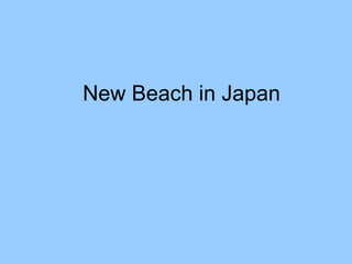 New Beach in Japan 