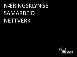 NÆRINGSKLYNGE
SAMARBEID
NETTVERK
 