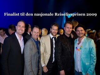 Finalist til den nasjonale Reiselivsprisen 2009
 