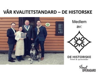 VÅR KVALITETSTANDARD – DE HISTORSKE
Medlem
av:
 