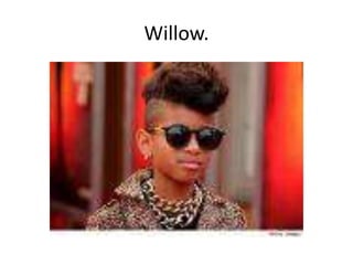 Willow.