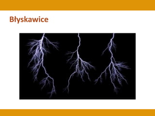 Błyskawice
 