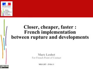 Marc Leobet For French Point of Contact Closer, cheaper, faster : French implementation between rupture and developments 