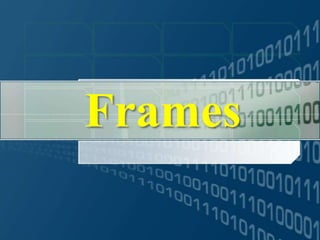 Frames
 
