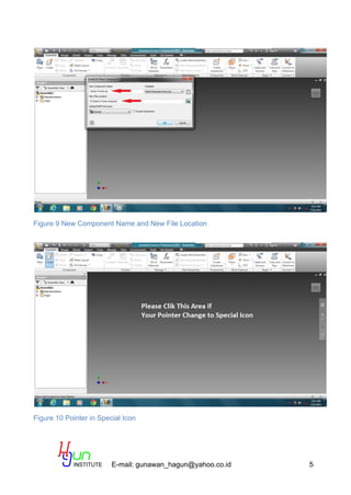 E-mail: gunawan_hagun@yahoo.co.id 5
Figure 9 New Component Name and New File Location
Figure 10 Pointer in Special Icon
 