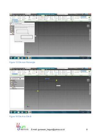 E-mail: gunawan_hagun@yahoo.co.id 8
Figure 15 Clik icon Rectangle
Figure 16 Clik A to Clik B
 