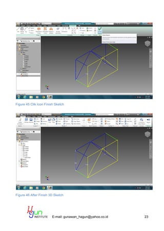 E-mail: gunawan_hagun@yahoo.co.id 23
Figure 45 Clik Icon Finish Sketch
Figure 46 After Finish 3D Sketch
 