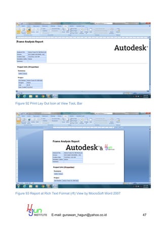 E-mail: gunawan_hagun@yahoo.co.id 47
Figure 92 Print Lay Out Icon at View TooL Bar
Figure 93 Report at Rich Text Format (rft) View by MocroSoft Word 2007
 