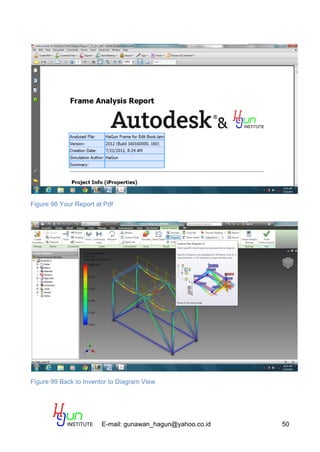 E-mail: gunawan_hagun@yahoo.co.id 50
Figure 98 Your Report at Pdf
Figure 99 Back to Inventor to Diagram View
 