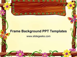 Frame Background PPT Templates www.slidegeeks.com 