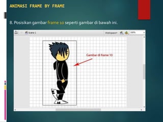 8. Posisikan gambar frame 10 seperti gambar di bawah ini.
 