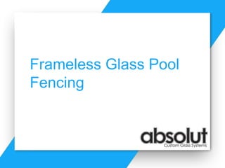 Frameless Glass Pool
Fencing
 