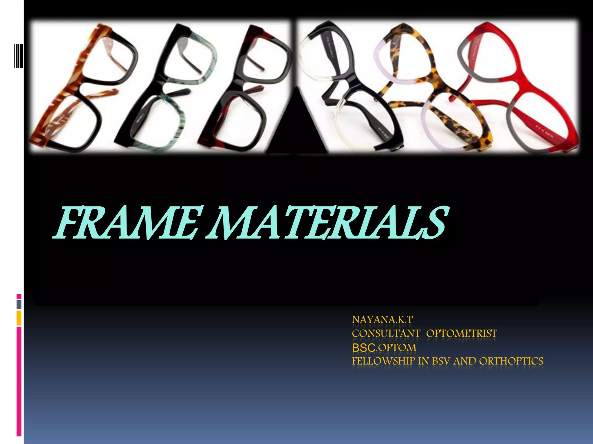 Frame Materials - By Consultant Optom Nayana KT | PPTX