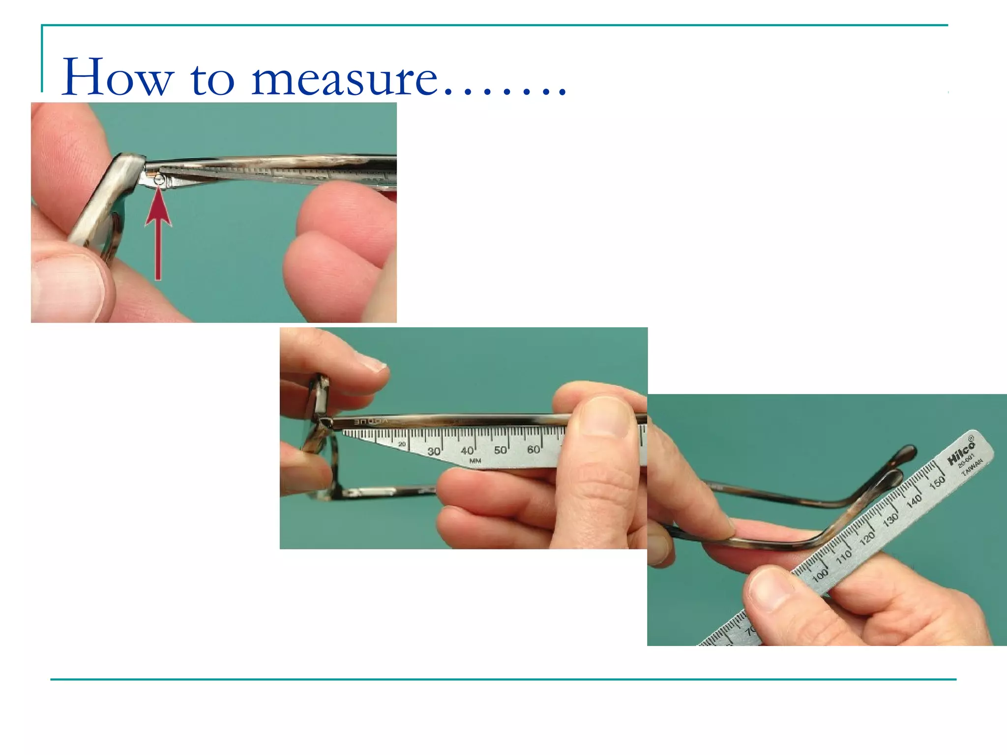 How to measure…….
 