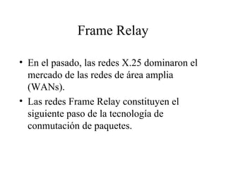 Frame Relay ,[object Object],[object Object]