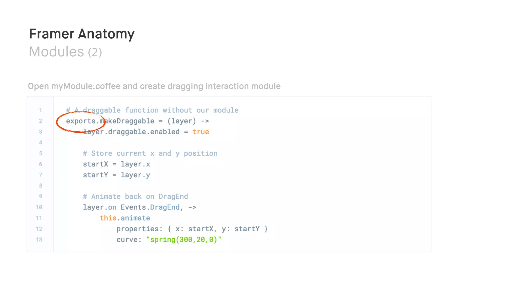Framer Anatomy
Modules (2)
Open myModule.coffee and create dragging interaction module
 