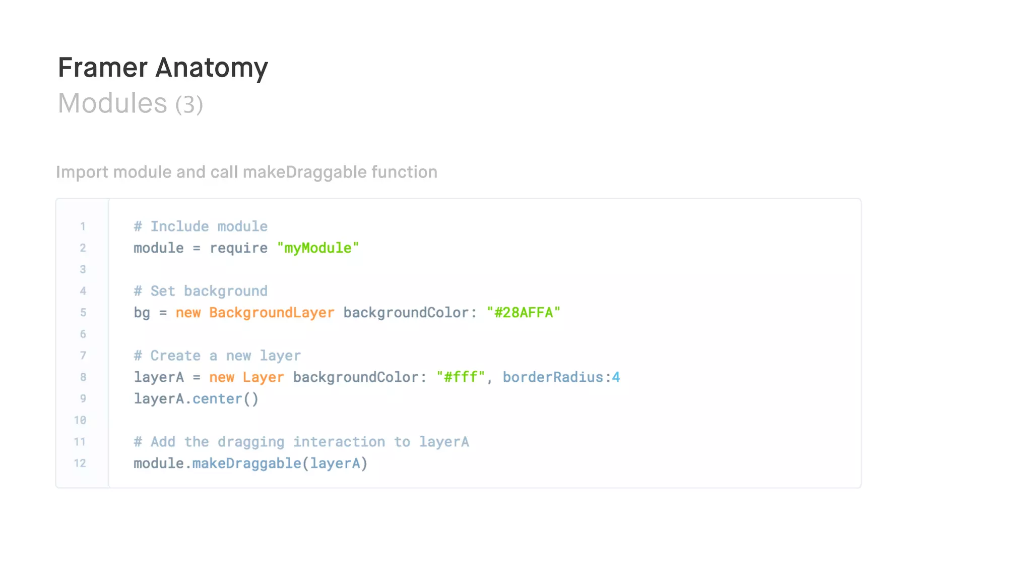 Framer Anatomy
Modules (3)
Import module and call makeDraggable function
 