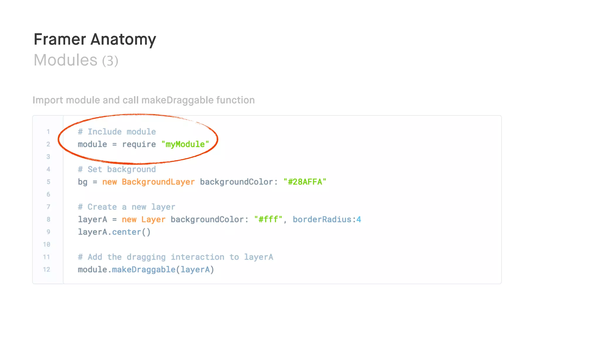 Framer Anatomy
Modules (3)
Import module and call makeDraggable function
 