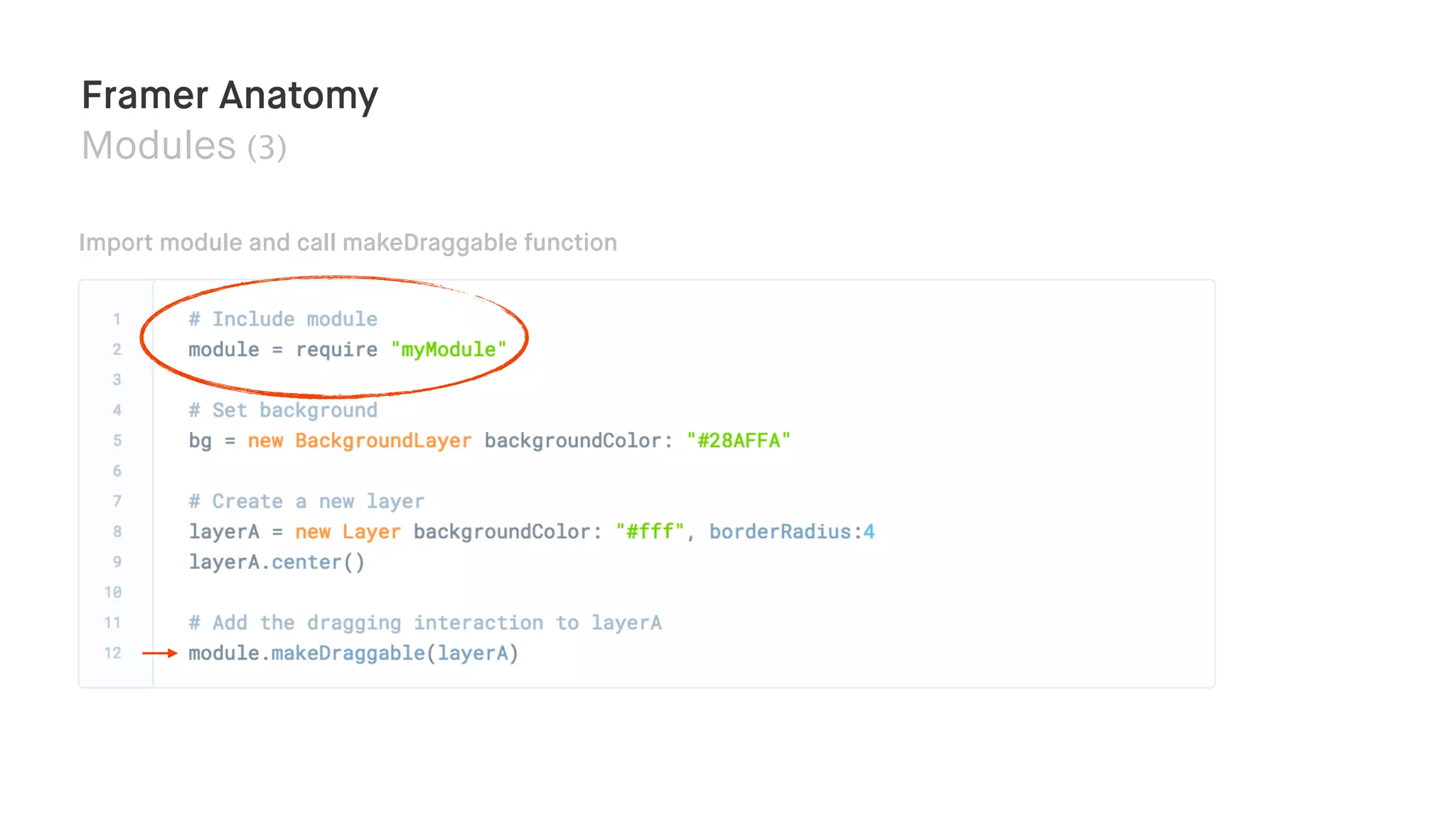 Framer Anatomy
Modules (3)
Import module and call makeDraggable function
 