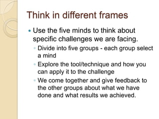 Exploring challenges in our worldChanges and challenges we face * exploring five frames of mind * Tools, pratice