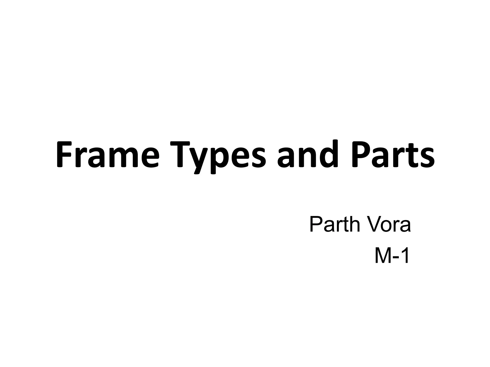 Frame types and parts PPT