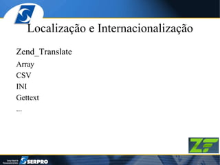 Localização e Internacionalização Zend_Translate Array CSV INI Gettext ... 