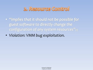 • Violation: VMM bug exploitation.




                    Private & Confidential
                    Property of COSEINC
 