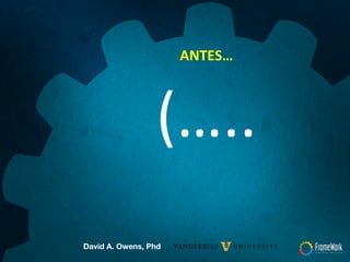 ANTES…	
  
(…..	
  
David A. Owens, Phd	
  
 