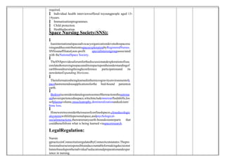 required.
 Individual health interviewsoffered toyoungpeople aged 13-
14years.
 Immunisationprogrammes.
 Child protection.
 Healtheducation.
Space Nursing Society(SNS):

 Isaninternationalspaceadvocacyorganizationdevotedtospacenu
rsingandthecontributiontospaceexplorationbyRegisteredNurses.
SNSisanaffiliated,non-profit specialinterestgroupassociated
with theNationalSpace Society.

 TheSNSprovidesaforumforthediscussionandexplorationofissu
esrelatedtonursinginspaceanditsimpactupontheunderstandingof
earthboundnursingthroughconference participationand its
newsletterExpanding Horizons.

 Theinformationbeinglearnedinthemicrogravityenvironmentofs
pacehastremendousapplicationsforthe bed-bound patienton
earth.

 Bedrestisconsideredanalogoustosomeofthereactionstheastrona
utshaveexperiencedinspace,whichincludeinnerearfluidshifts,los
sofplasmavolume,muscleatrophy,demineralizationandcalcium/
bone loss.

 Ifoneweretoconsidertheissuesofconfinedspaces,closedecologic
alsystemswithlittlepersonalspace,andpsychological-
socialinteractions,therearemanyearth-boundcounterparts that
couldbenefitfrom what is being learned viaspaceresearch.
LegalRegulation:
Nursin
gpracticeinConnectiutisregulatedbyConnecticutstatutes.Thepro
fessionalnurseisresponsibleandaccountableformakingdecisionst
hatarebasedupontheindividual'seducationalpreparationandexper
ience in nursing.
 