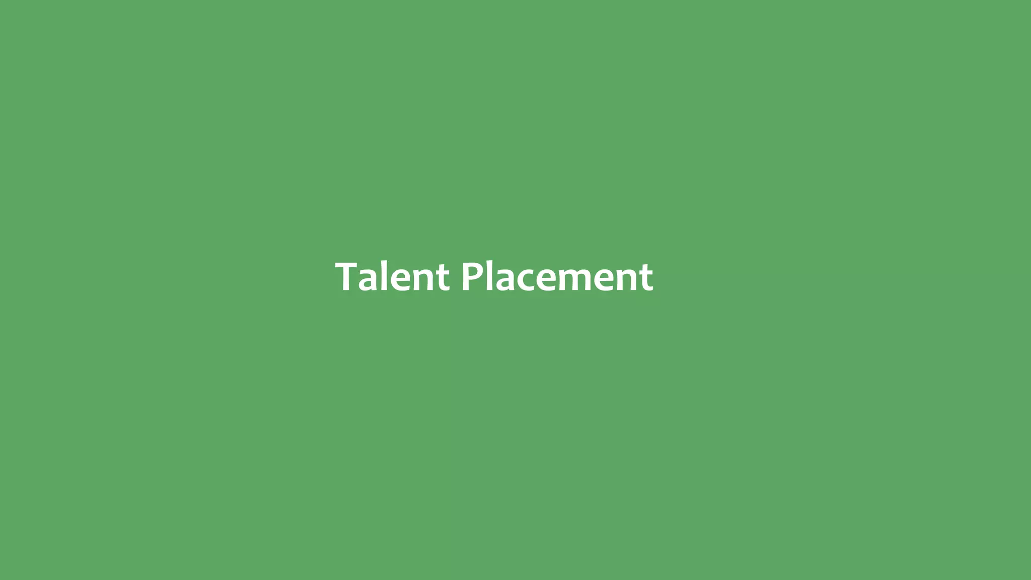 Talent Placement
 