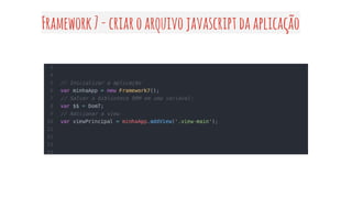 Framework7-criaroarquivojavascriptdaaplicação
 