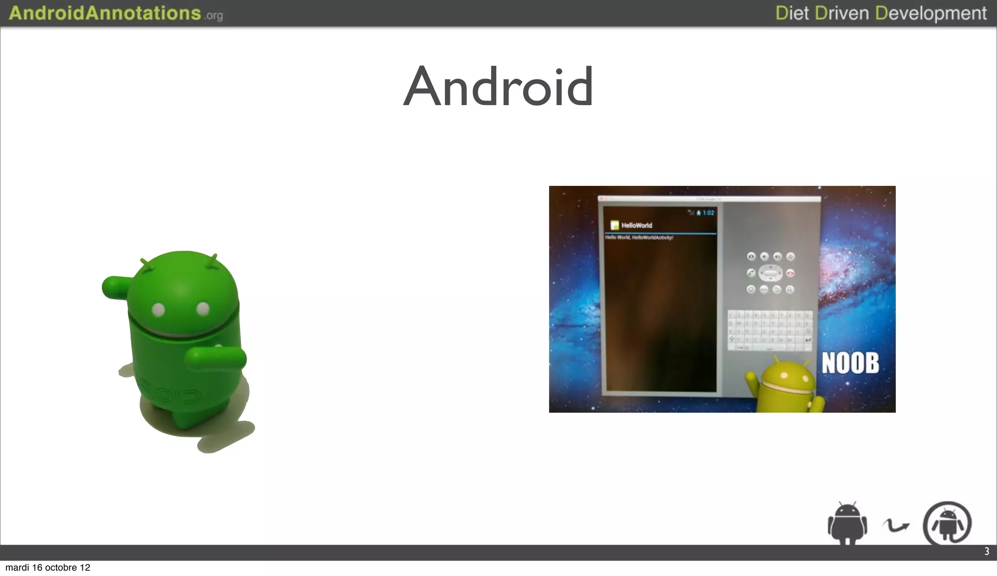 Android




                                3
mardi 16 octobre 12
 