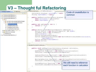 V3 – Thought ful Refactoring We still need to reference each function in calculator Code of createButton is common 