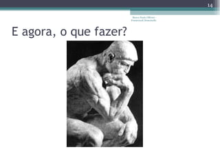 E agora, o que fazer? Marco Paulo Ollivier - Framework Demoiselle 