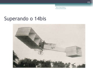 Superando o 14bis Marco Paulo Ollivier - Framework Demoiselle 