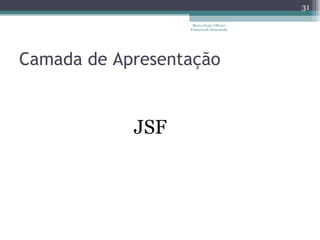 Camada de Apresentação Marco Paulo Ollivier - Framework Demoiselle JSF 