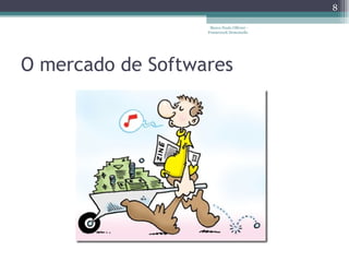 O mercado de Softwares Marco Paulo Ollivier - Framework Demoiselle 