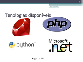 Tenologias disponíveis Marco Paulo Ollivier - Framework Demoiselle Pagas ou não 