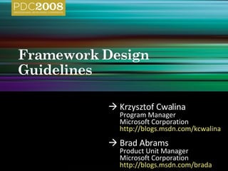  Krzysztof Cwalina Program Manager Microsoft Corporation http://blogs.msdn.com/kcwalina   ,[object Object],[object Object],[object Object]