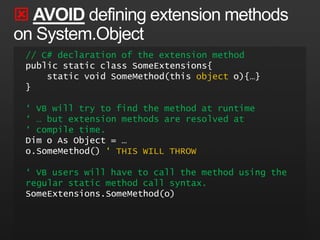 CONSIDER using extension methods to manage dependenciesUri uri = “ftp://some.ftp.uri”.ToUri(); // higher level assembly (not mscorlib) namespace System.Net {    public static class StringExtensions{        public static Uri ToUri(this string s){ … }     } }